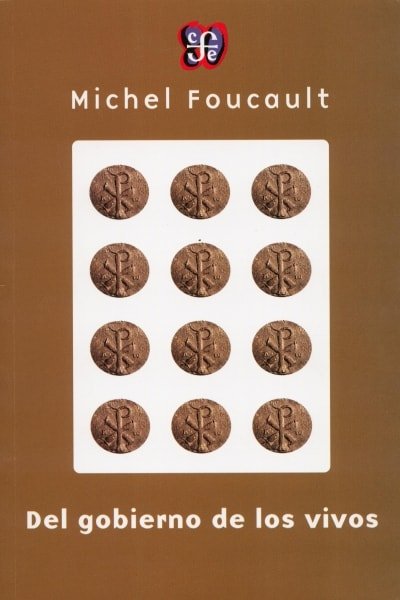 Libro: Del gobierno de los vivos - Autor: Michel Foucault - Isbn: 9789877190526