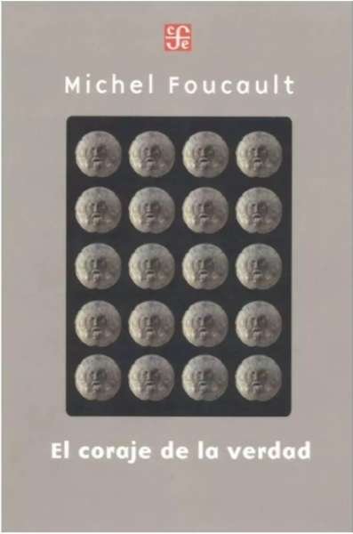 Libro: El coraje de la verdad. El gobierno de sí y de los otros II - Autor: Michel Foucault - Isbn: 9789505578535