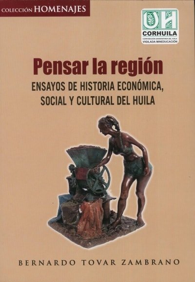 Libro: Pensar la región - Autor: Bernardo Tovar Zambrano - Isbn: 9789585980679