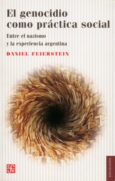 Libro: El genocidio como práctica social. Entre el nazismo y la experiencia argentina - Autor: Daniel Feierstein - Isbn: 9789505578689