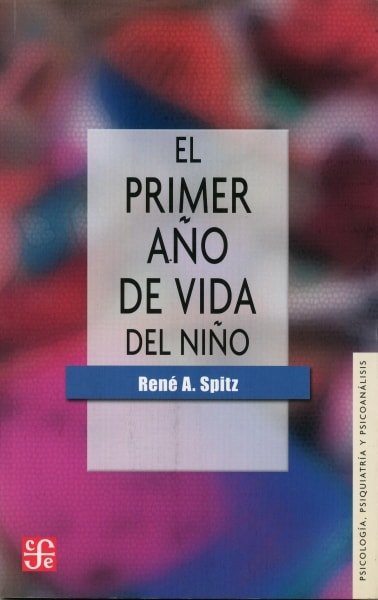 Libro: El primer año de vida del niño - Autor: René A. Spitz - Isbn: 9789681601812