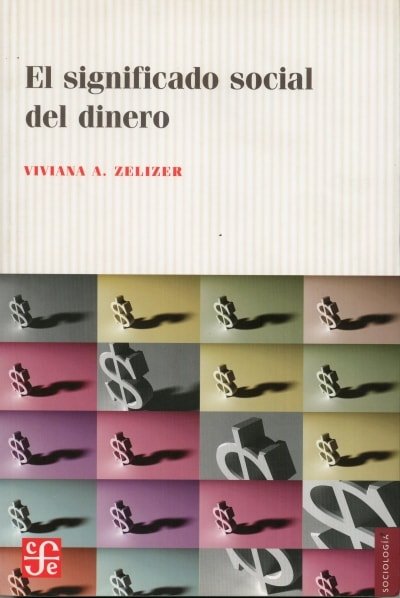 Libro: El significado social del dinero - Autor: Viviana A. Zelizer - Isbn: 9789505578771