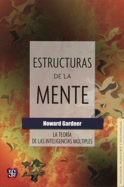 Libro: Estructuras de la mente. La teoría de las inteligencias múltiples - Autor: Howard Gardner - Isbn: 9789681642051