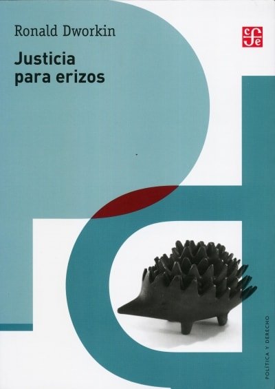 Libro: Justicia para erizos - Autor: Donald Dworkin - Isbn: 9786071621184