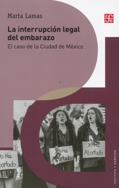 Libro: La interrupción legal del embarazo. El caso de la ciudad de méxico - Autor: Marta Lamas - Isbn: 9786071648921
