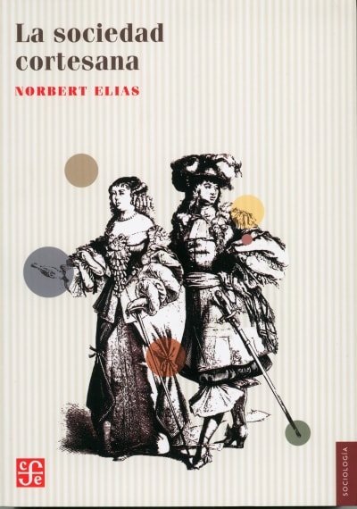 Libro: La sociedad cortesana - Autor: Norbert Elias - Isbn: 9786071610034
