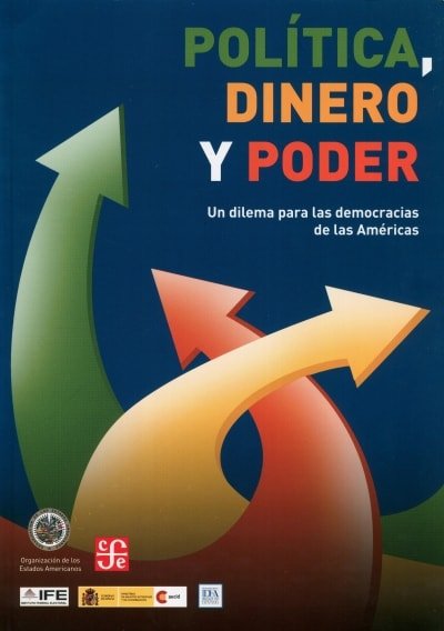 Libro: Política, dinero y poder. Un dilema para las democracias de las américas - Autor: Varios - Isbn: 9786071606556