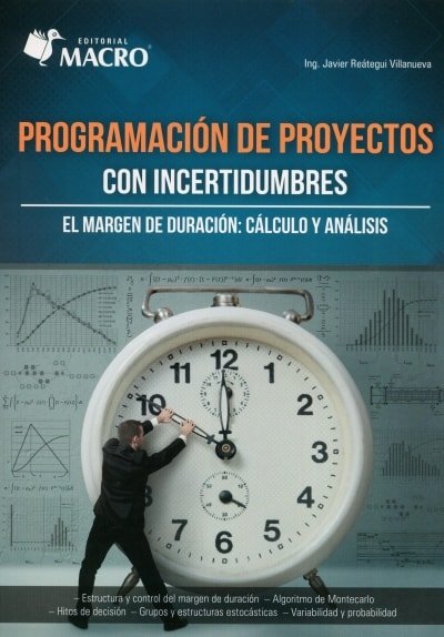 Libro: Programación de proyectos con incertidumbres - Autor: Javier Reátegui Villanueva - Isbn: 9786123043087