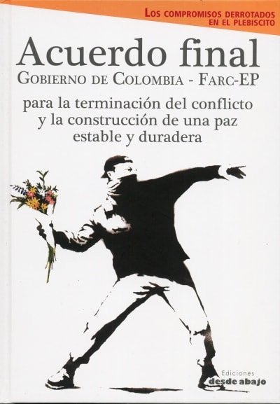 Libro: Acuerdo final gobierno de Colombia - farc - ep para la terminación del conflicto y la construcción de una paz estable y duradera - Autor: Varios - Isbn: 9789588926308