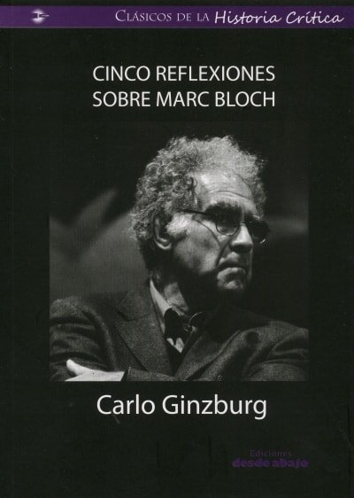 Libro: Cinco reflexiones sobre marc bloch - Autor: Carlo Ginzburg - Isbn: 9789588926155