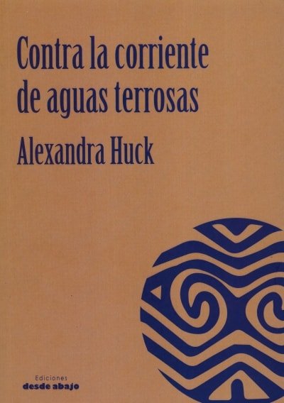 Libro: Contra la corriente de aguas terrosas - Autor: Alexandra Huck - Isbn: 9789588926728