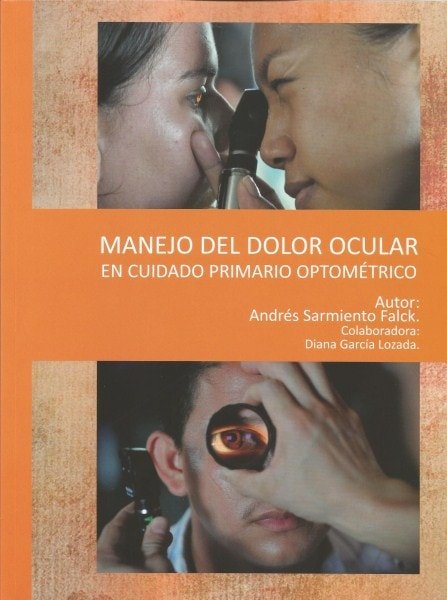 Manejo del dolor ocular en cuidado primario optométrico - Andrés Sarmiento Falck - 9789588494982