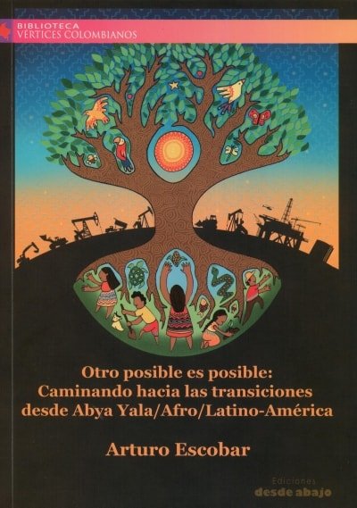 Libro: Otro posible es posible: caminando hacia las transiciones desde abya yala/afro/latin-américa - Autor: Arturo Escobar - Isbn: 9789588926612