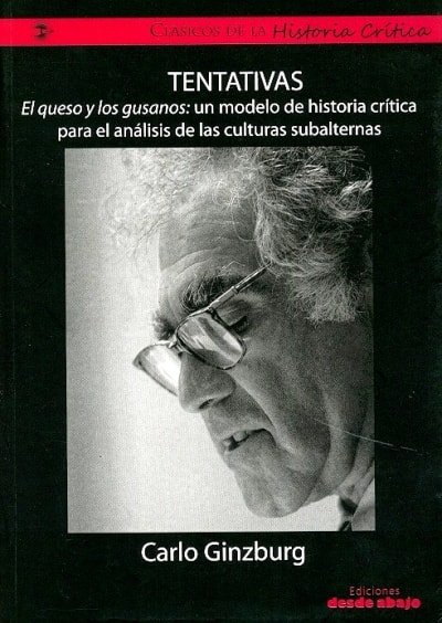 Libro: Tentativas. El queso y los gusanos: un modelo de historia crítica para el análisis de las culturas subalternas - Autor: Carlo Ginzburg - Isbn: 9789588454504