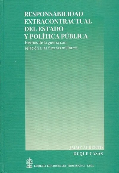 Libro: Responsabilidad extracontraactual del estado y políticia pública - Autor: Jaime Alberto Duque Casas - Isbn: 9789587072938