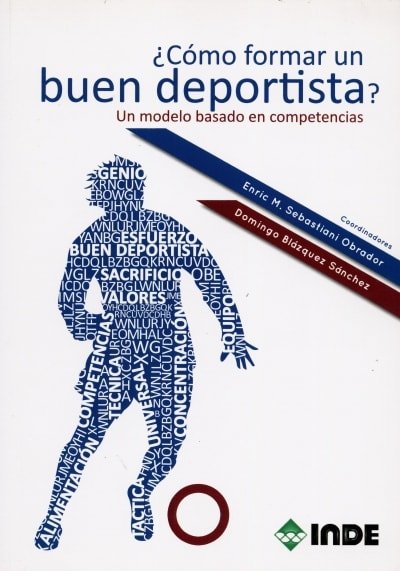 Libro: ¿Cómo formar un buen deportista? un modelo basado en competencias - Autor: Enric M. Sebastiani Obrador - Isbn: 9788497293051