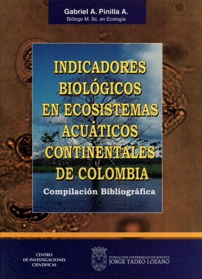 Libro: Indicadores biológicos en ecosistemas acuáticos continentales de Colombia - Autor: Gabriel Pinilla Agudelo - Isbn: 9589029159