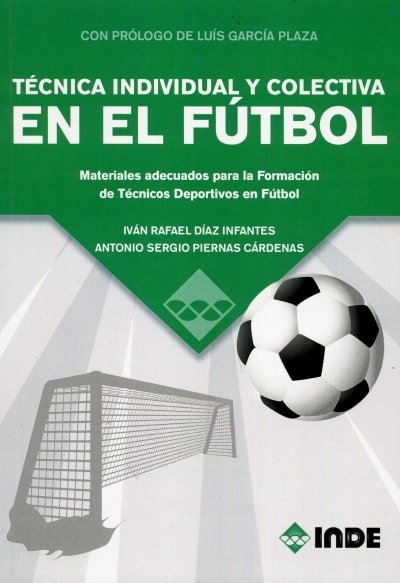 Libro: Técnica individual y colectiva en el fútbol - Autor: Ivan Rafael Díaz Infantes - Isbn: 9788497293655