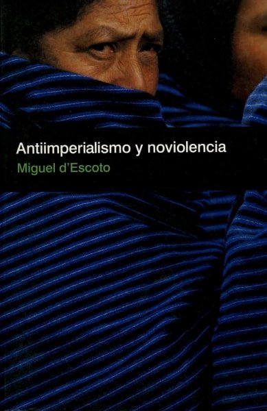 Libro: Antiimperialismo y noviolencia - Autor: Miguel D`escoto - Isbn: 9781921235818