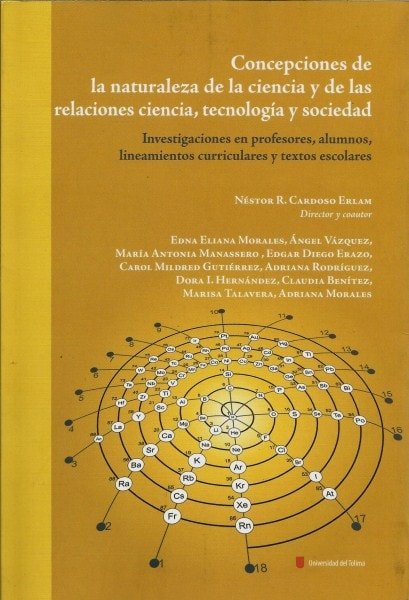 Concepciones de la naturaleza de la ciencia y de las relaciones ciencia,tecnologíay sociedad. Investigaciones en profesores, alumnos, lineamientos curriculares y textos escolares - Néstor Cardoso Erlam - 9789588747330