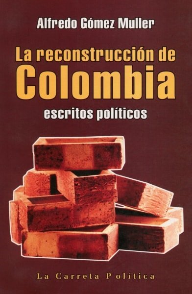 Libro: La reconstrucción de Colombia - Autor: Alfredo Gómez Muller - Isbn: 9789589833957
