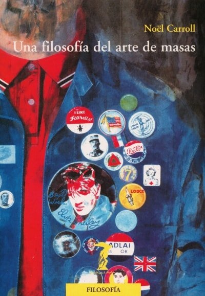 Libro: Una filosofía el arte de las masas - Autor: Noël Carroll - Isbn: 8477746281
