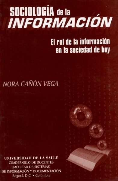 Libro: Sociología de la información - Autor: Nora Cañón Vega - Isbn: 9589290450