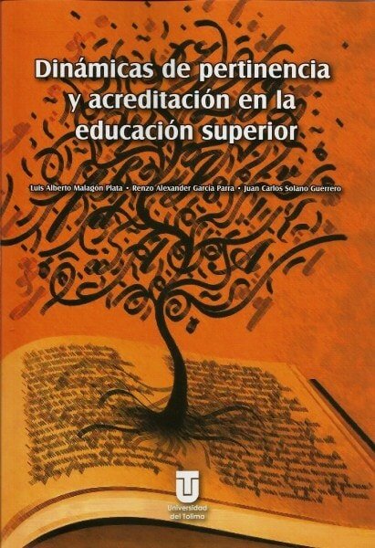 Dinámicas de pertinencia y acreditación en la educación superior - Luis Alberto Malagón Plata - 9789588747897