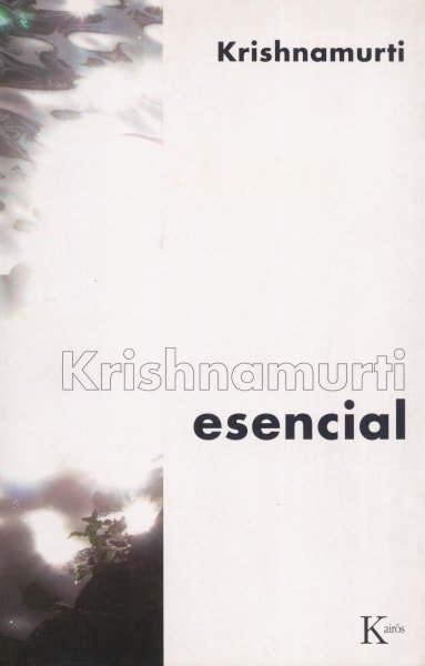 Libro: Krishnamurti esencial - Autor: Jiddu Krishnamurti - Isbn: 9788472457584