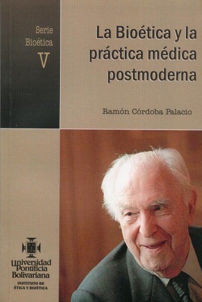 Libro: La bioética y la práctica médica postmoderna. Serie bioética V. - Autor: Ramón Córdoba Palacio - Isbn: 9586965015
