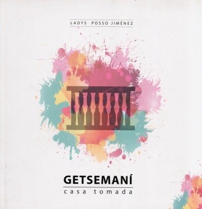 Libro: Getsemaní. Casa tomada - Autor: Ladys Posso Jiménez - Isbn: 9789584661234