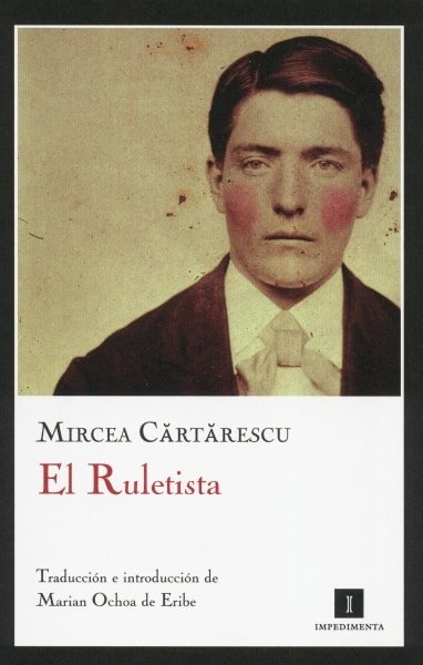 Libro: El ruletista - Autor: Mircea Cartarescu - Isbn: 9788415130048