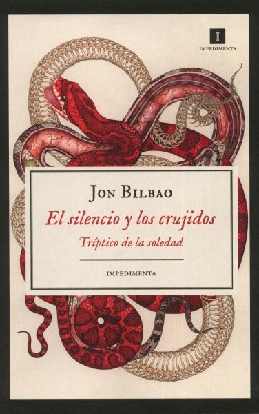 Libro: El silencio y los crujidos - Autor: Jon Bilbao - Isbn: 9788417115470