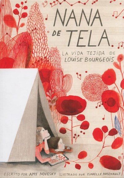 Libro: Nana de tela. La vida tejida de Louise Bourgeois - Autor: Amy Novesky - Isbn: 9788416542536