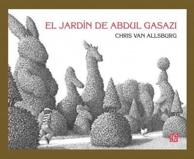 Libro: El jardín de abdul gasazi - Autor: Chris Van Allsburg - Isbn: 9786071652201