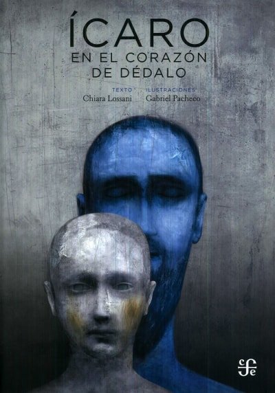 Libro: Ícaro en el corazón de dédalo - Autor: Chiara Lossani - Isbn: 9786071653161