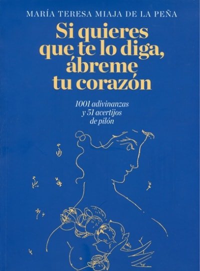 Libro: Si quieres que te lo diga, ábreme tu corazón - Autor: María Teresa Miaja de la Peña - Isbn: 9786074625523