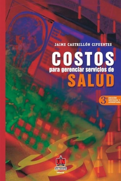 Libro: Costos para gerenciar servicios de salud | Autor: Jaime Castrillón Cifuentes | Isbn: 9789587410495
