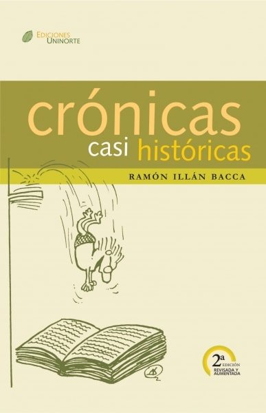 Libro: Crónicas casi históricas | Autor: Ramón Illán Bacca | Isbn: 9789588252476