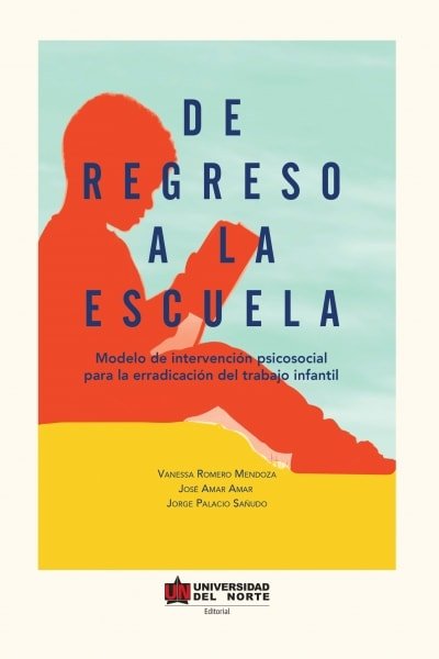 Libro: De regreso a la escuela. Modelo de intervención psicosocial para la erradicación del trabajo infantil | Autor: Vanessa Romero Mendoza | Isbn: 9789587419771