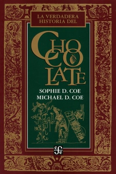 Libro: La verdadera historia del chocolate | Autor: Sophie D. Coe | Isbn: 9786071657749