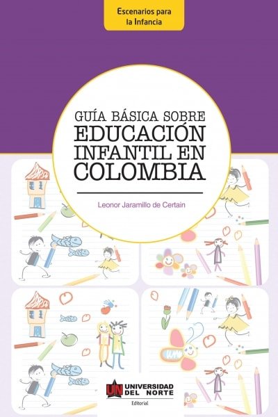 Libro: Guía básica sobre educación infantil en Colombia | Autor: Leonor Jaramillo de Certain | Isbn: 9789587414226