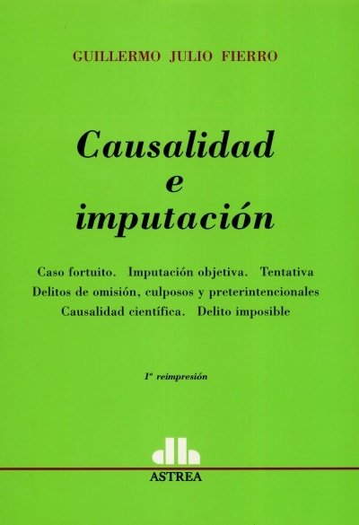 Libro: Causalidad e imputación | Autor: Guillermo Julio Fierro | Isbn: 9789505085781