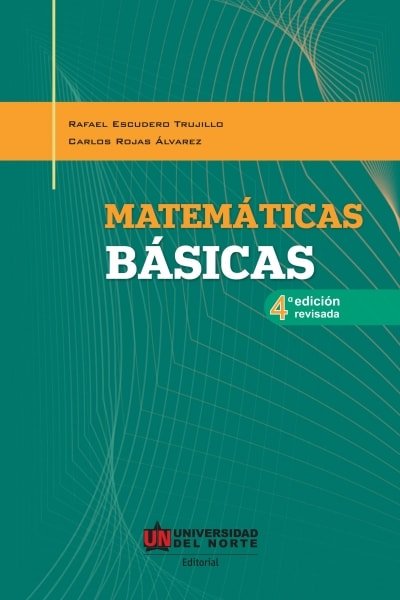 Libro: Matemáticas básicas. 4a. Edicón revisada | Autor: Rafael Escudero Trujillo | Isbn: 9789587416244