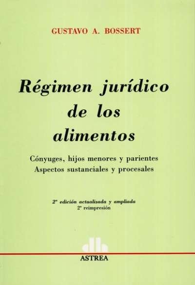 Libro: Régimen jurídico de los alimentos | Autor: Gustavo A. Bossert | Isbn: 9505086601