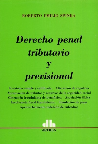 Libro: Derecho penal tributario y previsional | Autor: Roberto Emilio Spinka | Isbn: 9789505087785