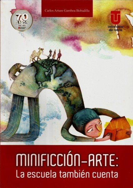 Minificción-arte: la escuela también cuenta - Carlos Arturo Gamboa Bobadilla - 9789588747880
