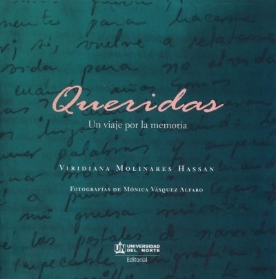 Libro: Queridas. Un viaje por la memoria | Autor: Viridiana Molinares Hassan | Isbn: 9789587417944