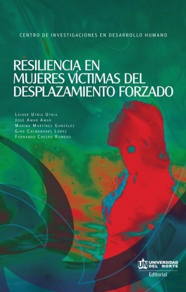 Libro: Resiliencia en mujeres víctimas del desplazamiento forzado | Autor: Leider Utria Utria | Isbn: 9789587415797