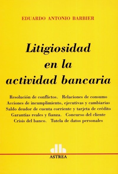 Libro: Litigiosidad en la actividad bancaria | Autor: Eduardo Antonio Barbier | Isbn: 9789505088294